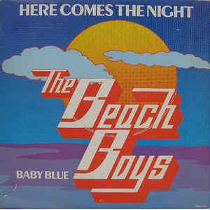 here comes the night / baby blue
