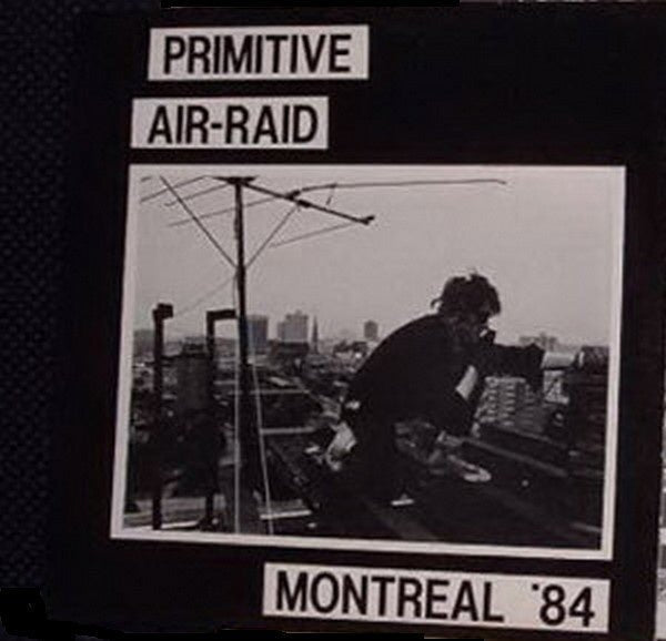 primitive air-raid (montreal '84)
