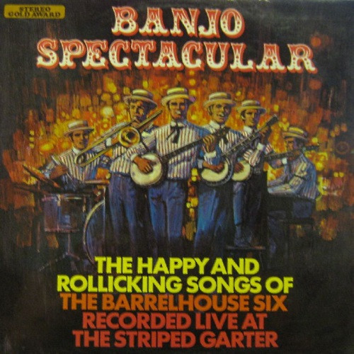 banjo spectacular (the happy and rollicking songs of the barrelhouse six)