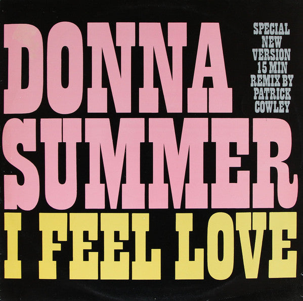 i feel love (special new version) (15 min remix by patrick cowley) (12