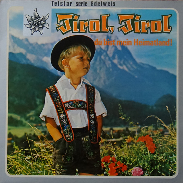 tirol, tirol du bist mein heimatland