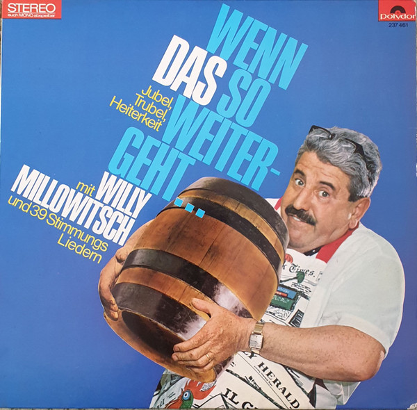 wenn das so weitergeht… (jubel, trubel, heiterkeit mit willy millowitsch und 39 stimmungsliedern)