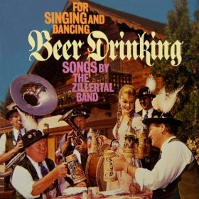 for singing and dancing, beer drinking, songs by the zillertal band